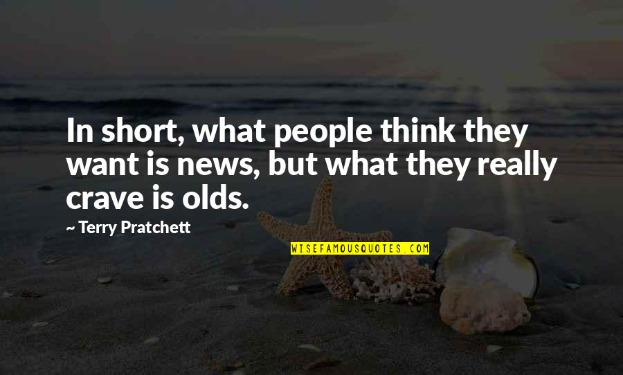 All The Best Short Quotes By Terry Pratchett: In short, what people think they want is