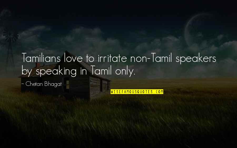 All The Best Tamil Quotes By Chetan Bhagat: Tamilians love to irritate non-Tamil speakers by speaking