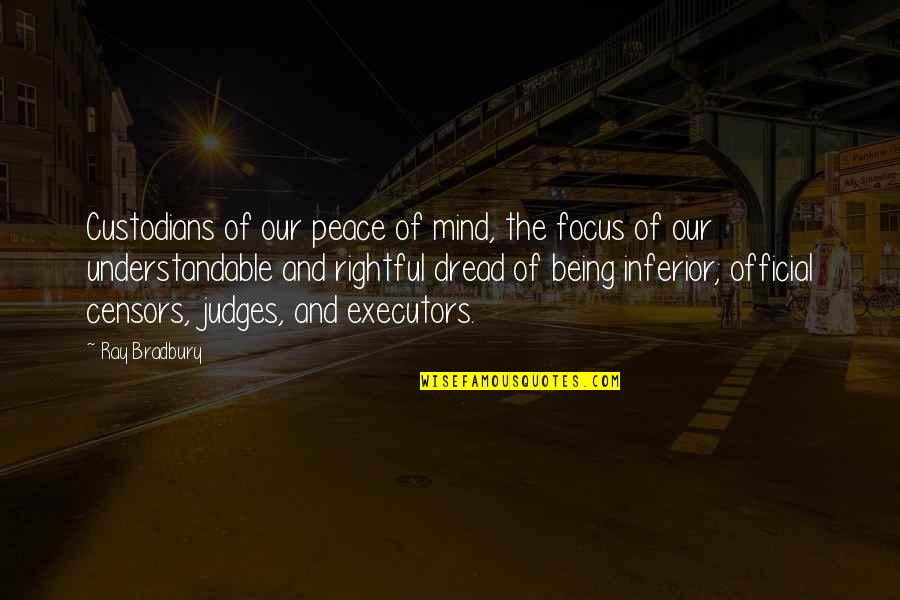 All The Bingo Quotes By Ray Bradbury: Custodians of our peace of mind, the focus All The Bingo Quotes By Ray Bradbury: Custodians of our peace of mind, the focus
