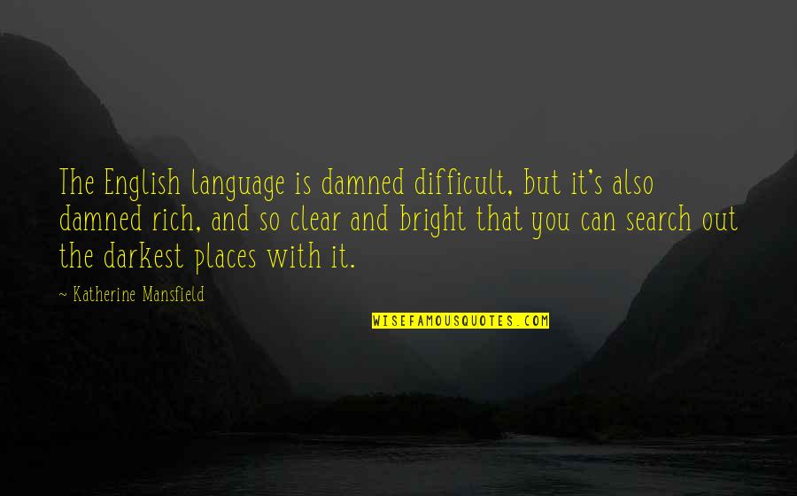 All The Bright Places Best Quotes By Katherine Mansfield: The English language is damned difficult, but it's