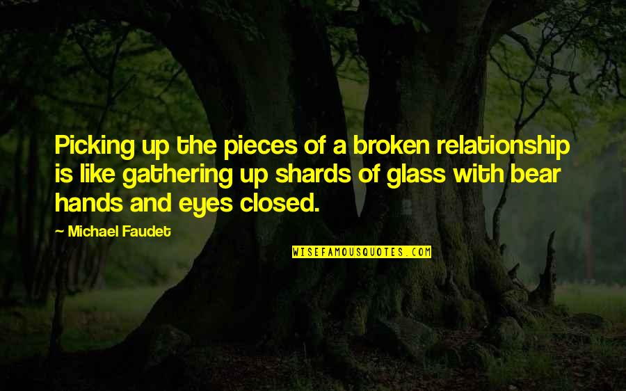 All The Broken Pieces Quotes By Michael Faudet: Picking up the pieces of a broken relationship