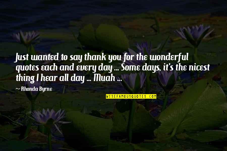 All The Days Quotes By Rhonda Byrne: Just wanted to say thank you for the