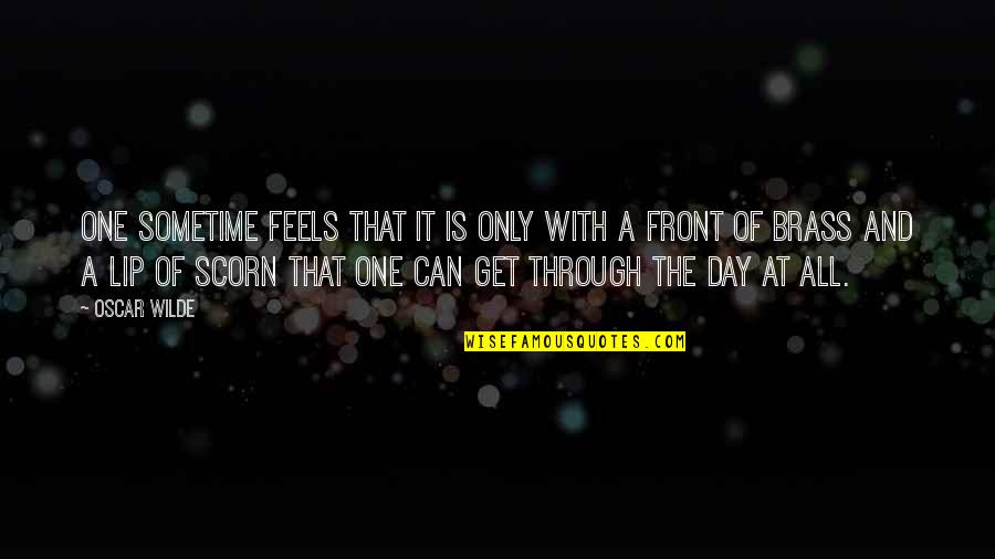 All The Feels Quotes By Oscar Wilde: One sometime feels that it is only with All The Feels Quotes By Oscar Wilde: One sometime feels that it is only with