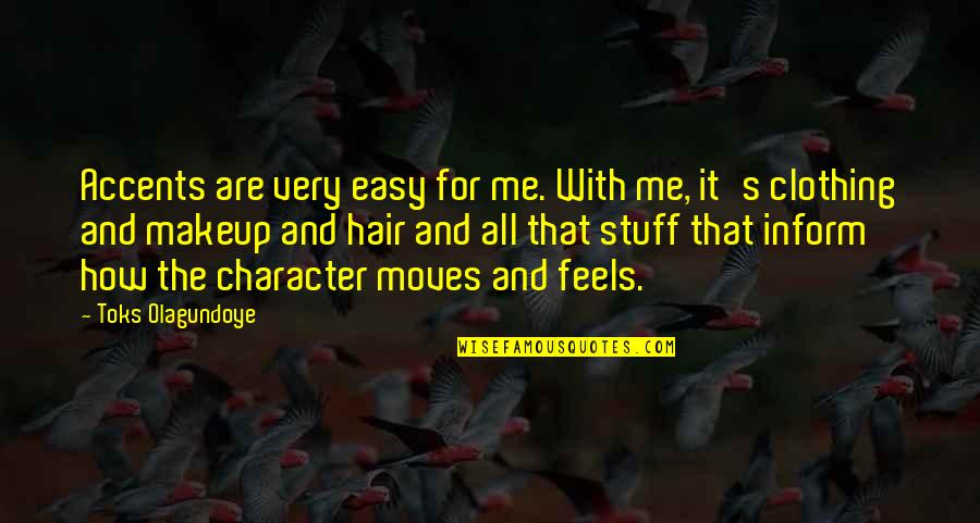All The Feels Quotes By Toks Olagundoye: Accents are very easy for me. With me, All The Feels Quotes By Toks Olagundoye: Accents are very easy for me. With me,