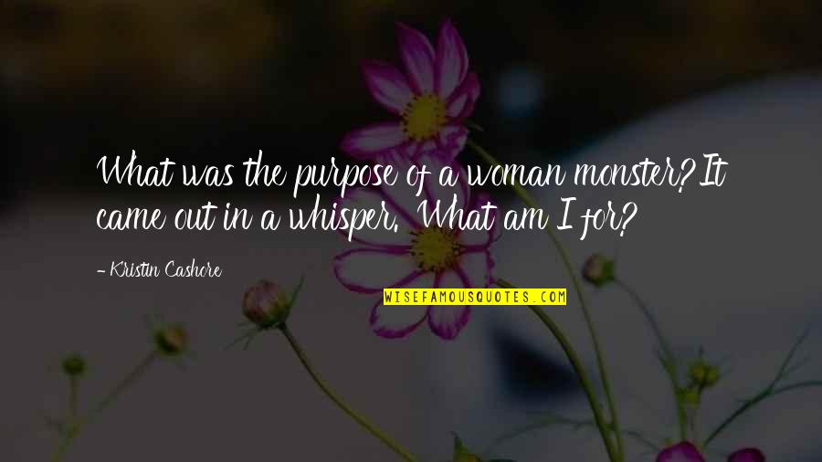 All The Good Guys Are Taken Quotes By Kristin Cashore: What was the purpose of a woman monster?It