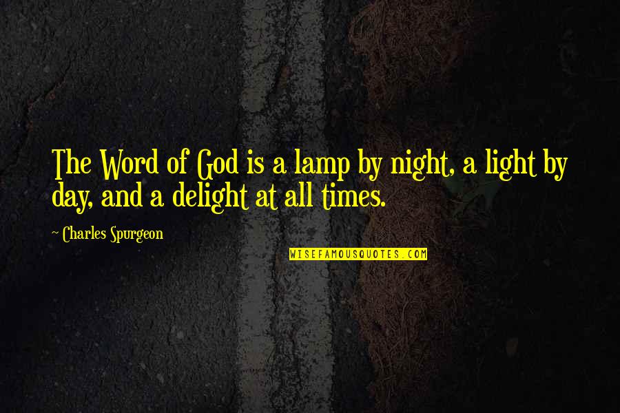 All The Light Quotes By Charles Spurgeon: The Word of God is a lamp by