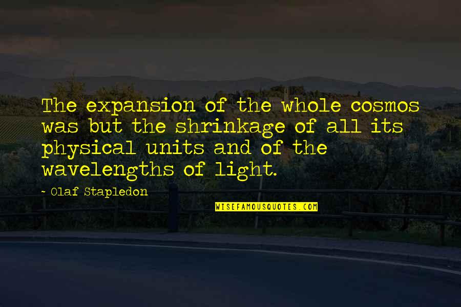 All The Light Quotes By Olaf Stapledon: The expansion of the whole cosmos was but