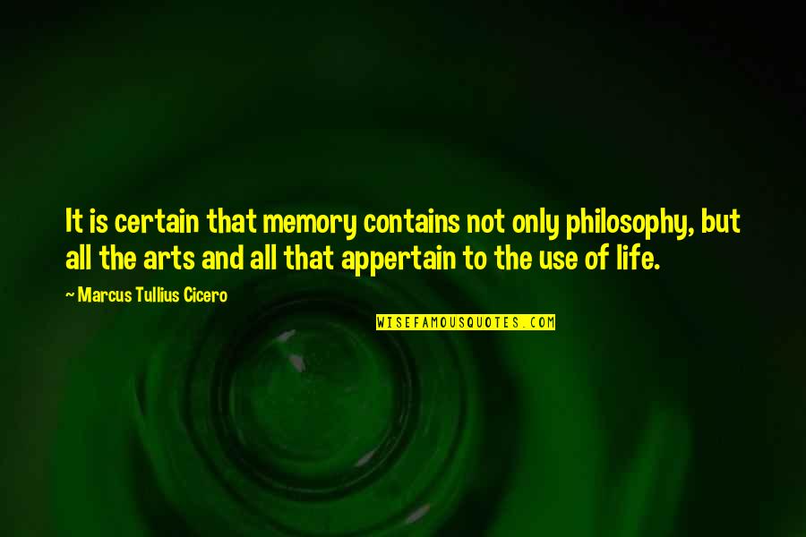 All The Memories Quotes By Marcus Tullius Cicero: It is certain that memory contains not only
