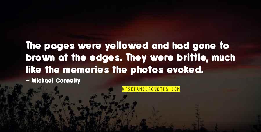 All The Memories We Had Quotes By Michael Connelly: The pages were yellowed and had gone to All The Memories We Had Quotes By Michael Connelly: The pages were yellowed and had gone to