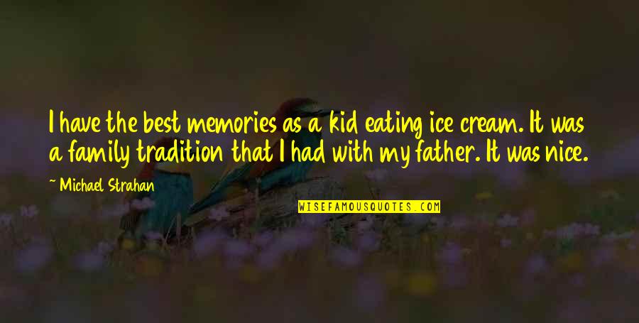All The Memories We Had Quotes By Michael Strahan: I have the best memories as a kid All The Memories We Had Quotes By Michael Strahan: I have the best memories as a kid