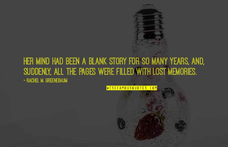 All The Memories We Had Quotes By Rachel M. Greenebaum: Her mind had been a blank story for