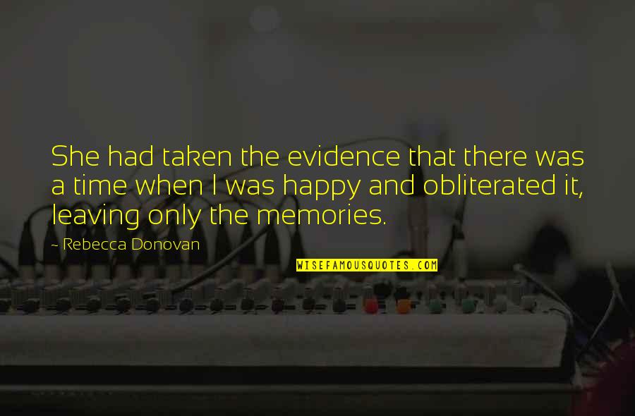 All The Memories We Had Quotes By Rebecca Donovan: She had taken the evidence that there was