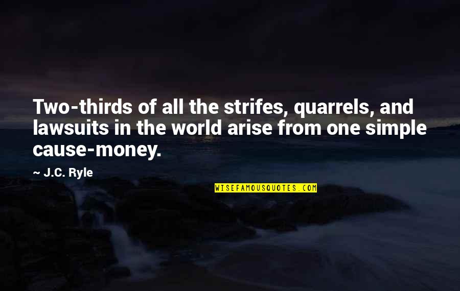 All The Money In The World Quotes By J.C. Ryle: Two-thirds of all the strifes, quarrels, and lawsuits