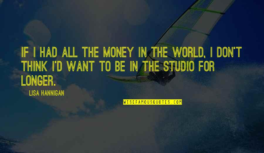 All The Money In The World Quotes By Lisa Hannigan: If I had all the money in the