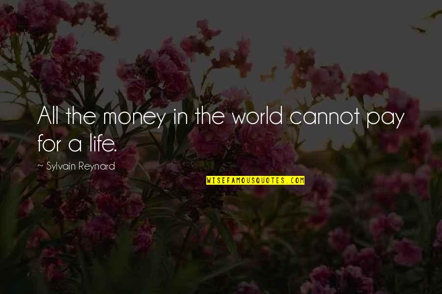 All The Money In The World Quotes By Sylvain Reynard: All the money in the world cannot pay