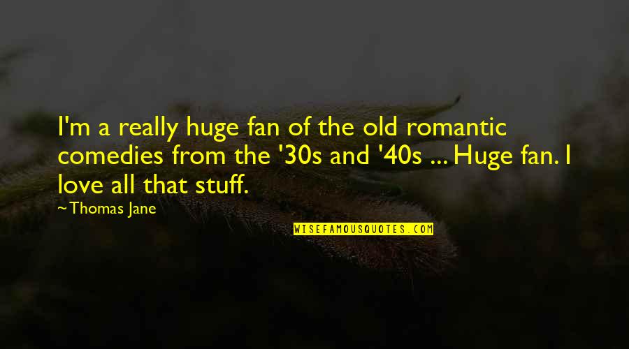 All The Old Quotes By Thomas Jane: I'm a really huge fan of the old