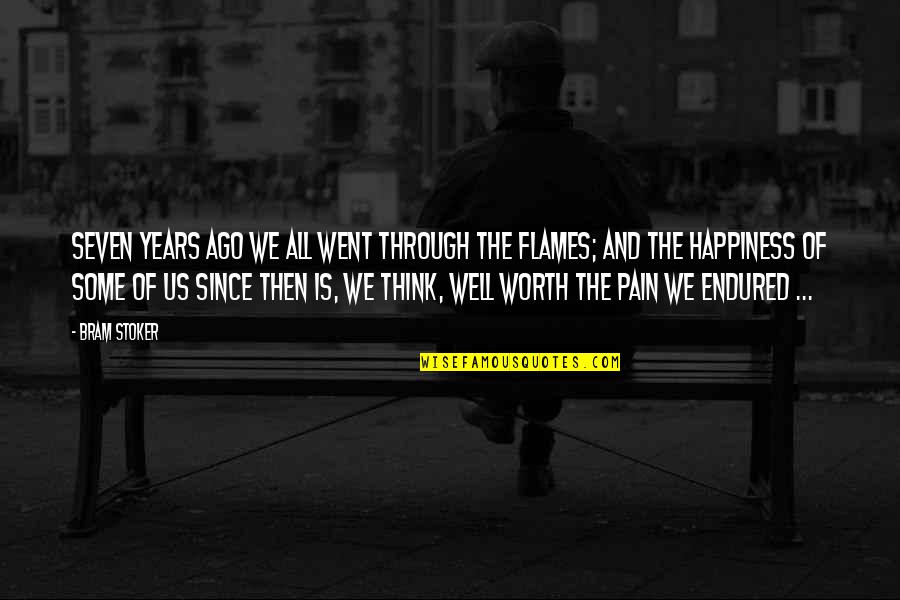 All The Pain Quotes By Bram Stoker: Seven years ago we all went through the All The Pain Quotes By Bram Stoker: Seven years ago we all went through the