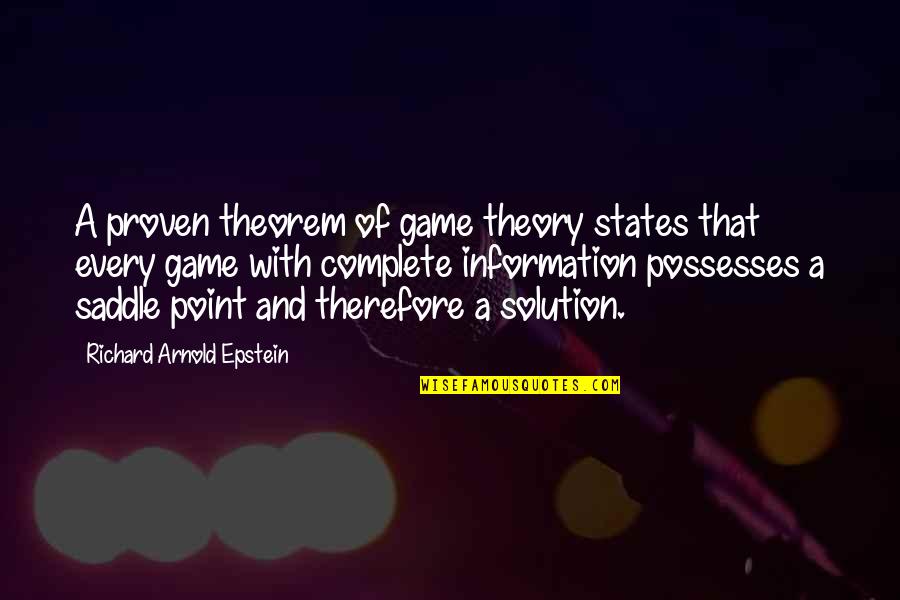 All The Pieces Coming Together Quotes By Richard Arnold Epstein: A proven theorem of game theory states that