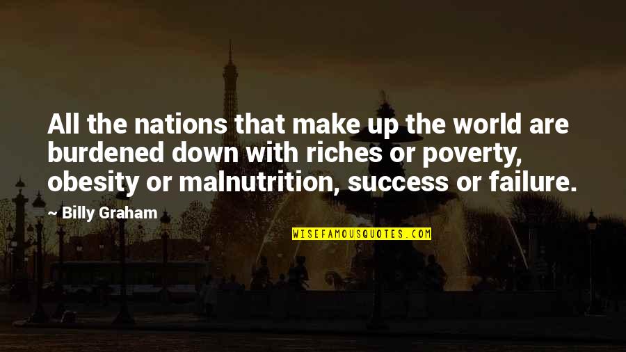 All The Riches In The World Quotes By Billy Graham: All the nations that make up the world All The Riches In The World Quotes By Billy Graham: All the nations that make up the world