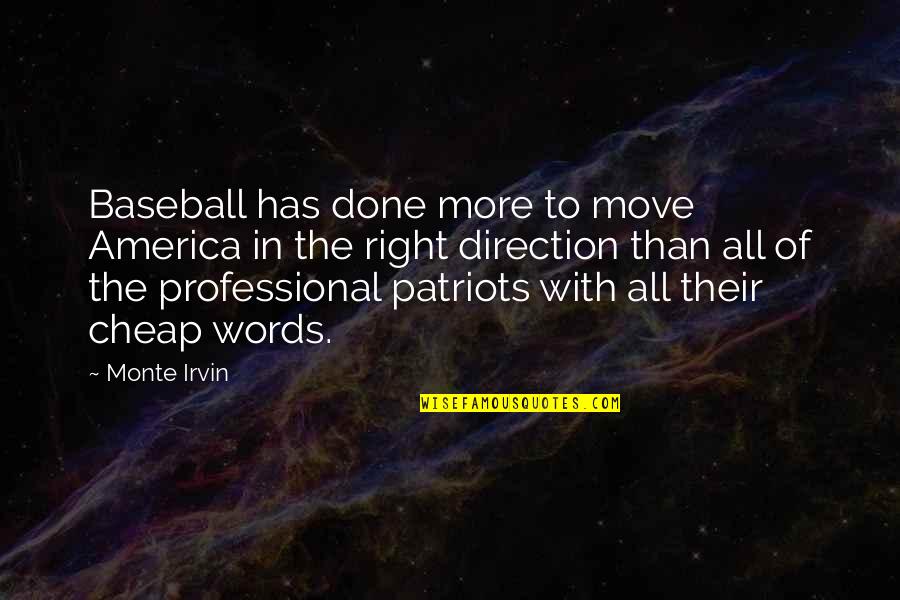 All The Right Words Quotes By Monte Irvin: Baseball has done more to move America in