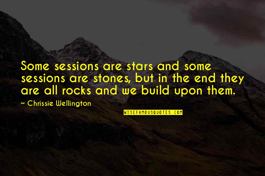 All The Rocks Quotes By Chrissie Wellington: Some sessions are stars and some sessions are