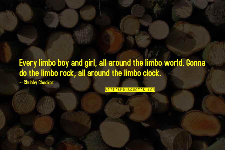 All The Rocks Quotes By Chubby Checker: Every limbo boy and girl, all around the