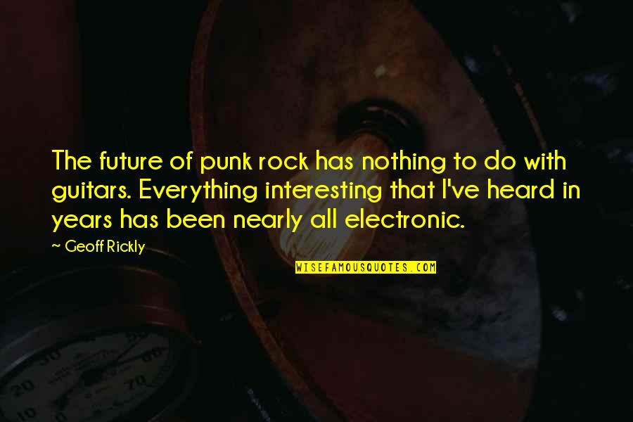 All The Rocks Quotes By Geoff Rickly: The future of punk rock has nothing to