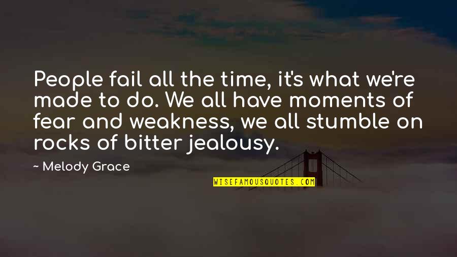 All The Rocks Quotes By Melody Grace: People fail all the time, it's what we're