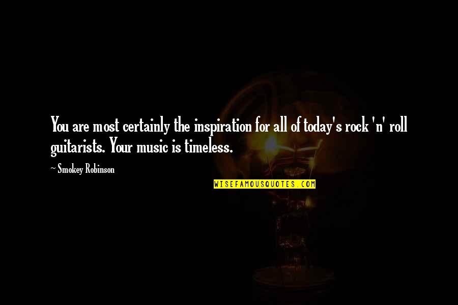 All The Rocks Quotes By Smokey Robinson: You are most certainly the inspiration for all