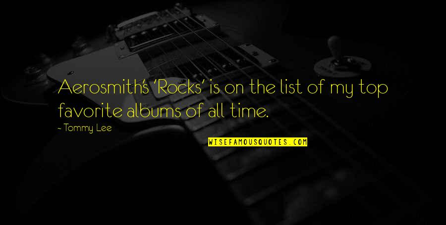 All The Rocks Quotes By Tommy Lee: Aerosmith's 'Rocks' is on the list of my
