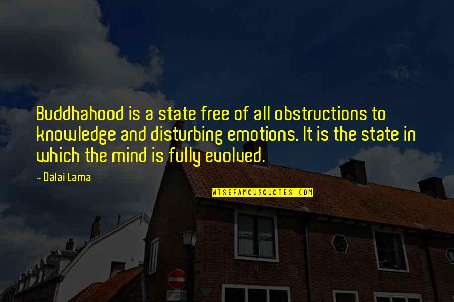 All The States Quotes By Dalai Lama: Buddhahood is a state free of all obstructions