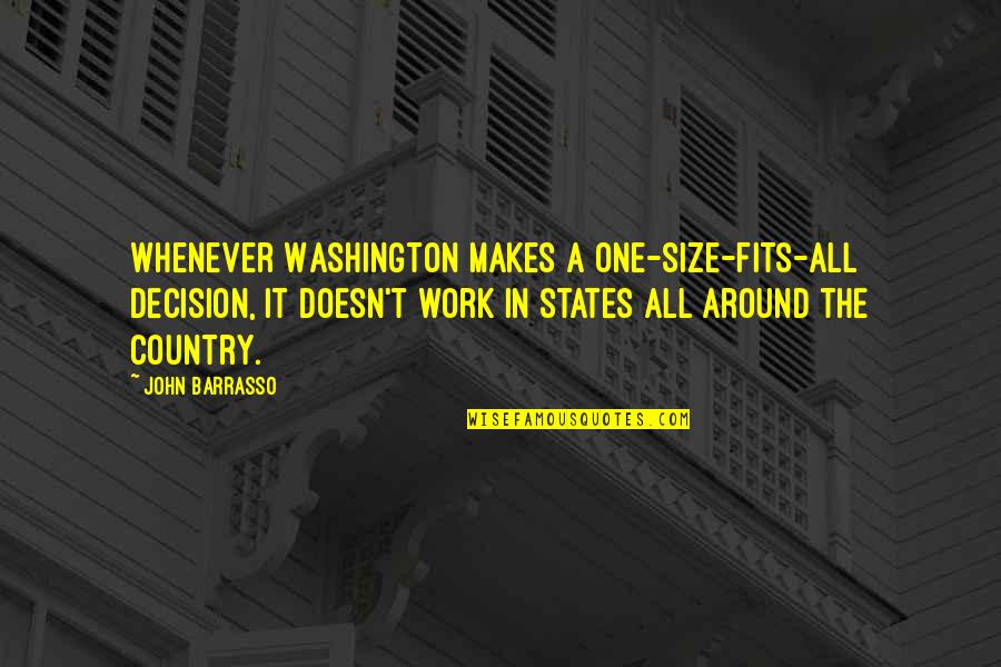 All The States Quotes By John Barrasso: Whenever Washington makes a one-size-fits-all decision, it doesn't