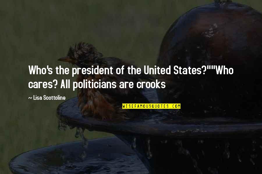 All The States Quotes By Lisa Scottoline: Who's the president of the United States?""Who cares?