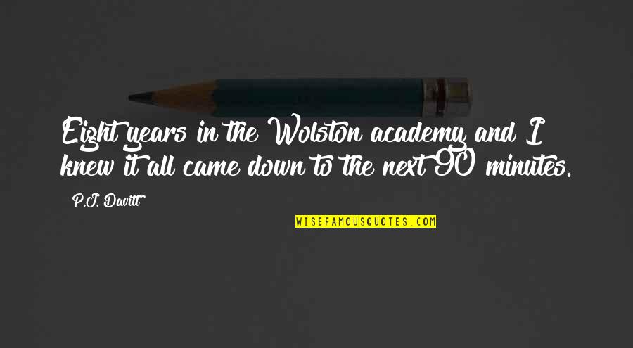 All The States Quotes By P.J. Davitt: Eight years in the Wolston academy and I