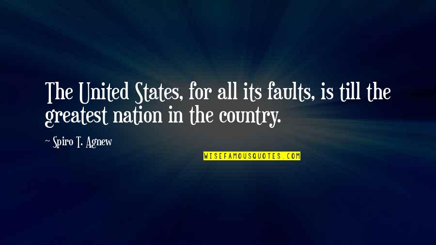 All The States Quotes By Spiro T. Agnew: The United States, for all its faults, is