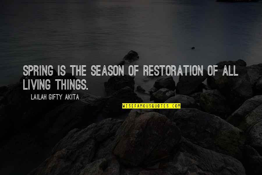 All The Things Quotes By Lailah Gifty Akita: Spring is the season of restoration of all