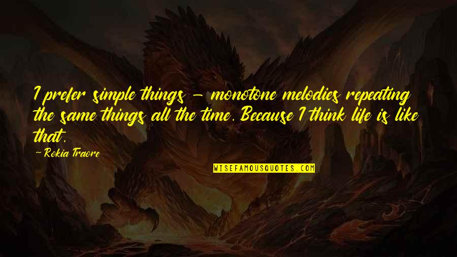 All The Things Quotes By Rokia Traore: I prefer simple things - monotone melodies repeating