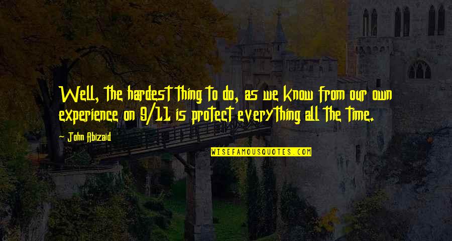 All The Time Quotes By John Abizaid: Well, the hardest thing to do, as we