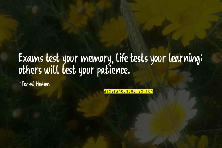 All The Very Best For Exams Quotes By Fennel Hudson: Exams test your memory, life tests your learning;