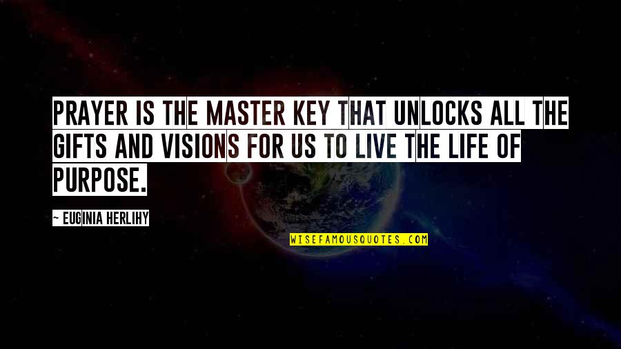 All The Visions Quotes By Euginia Herlihy: Prayer is the master key that unlocks all