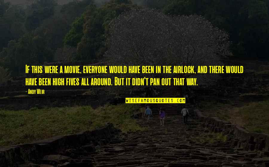 All The Way Movie Quotes By Andy Weir: If this were a movie, everyone would have