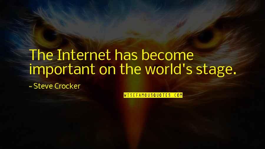 All The World S A Stage Quotes By Steve Crocker: The Internet has become important on the world's