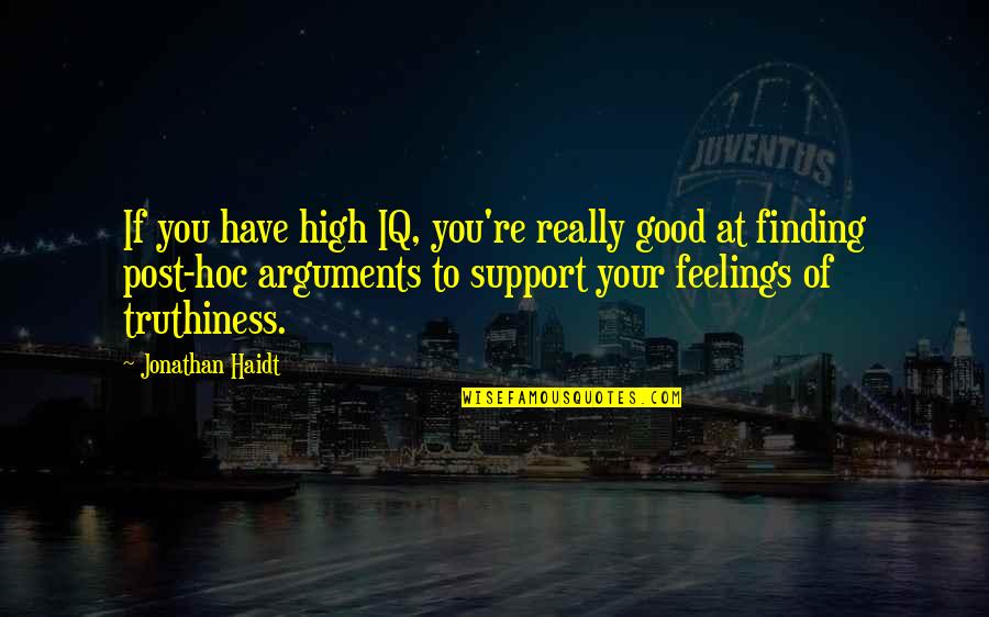 All These Feelings Quotes By Jonathan Haidt: If you have high IQ, you're really good