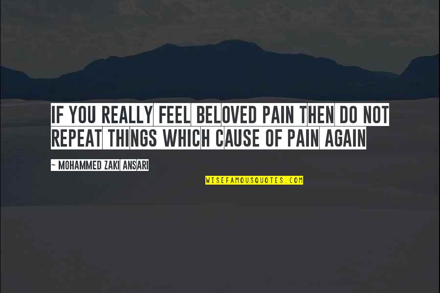All These Feelings Quotes By Mohammed Zaki Ansari: If You Really Feel Beloved Pain Then Do