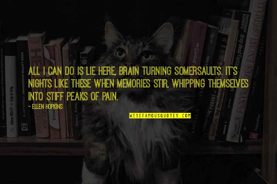 All These Memories Quotes By Ellen Hopkins: All I can do is lie here, brain All These Memories Quotes By Ellen Hopkins: All I can do is lie here, brain