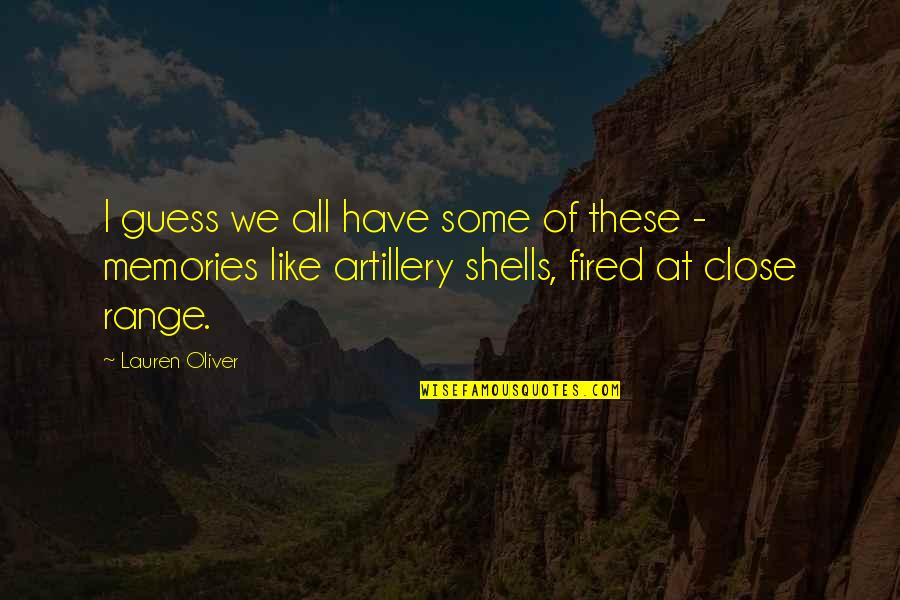 All These Memories Quotes By Lauren Oliver: I guess we all have some of these All These Memories Quotes By Lauren Oliver: I guess we all have some of these