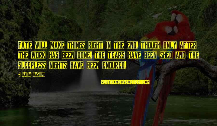 All These Sleepless Nights Quotes By Nadia Hashimi: Fate will make things right in the end,