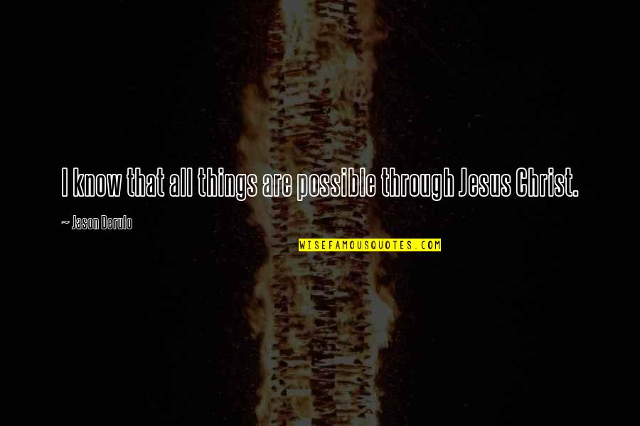 All Things Are Possible Quotes By Jason Derulo: I know that all things are possible through