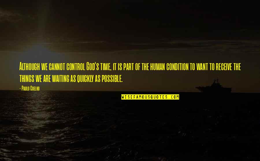 All Things Are Possible With God Quotes By Paulo Coelho: Although we cannot control God's time, it is