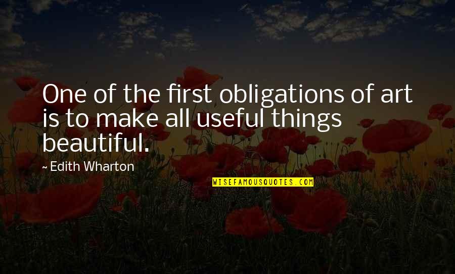 All Things Beautiful Quotes By Edith Wharton: One of the first obligations of art is